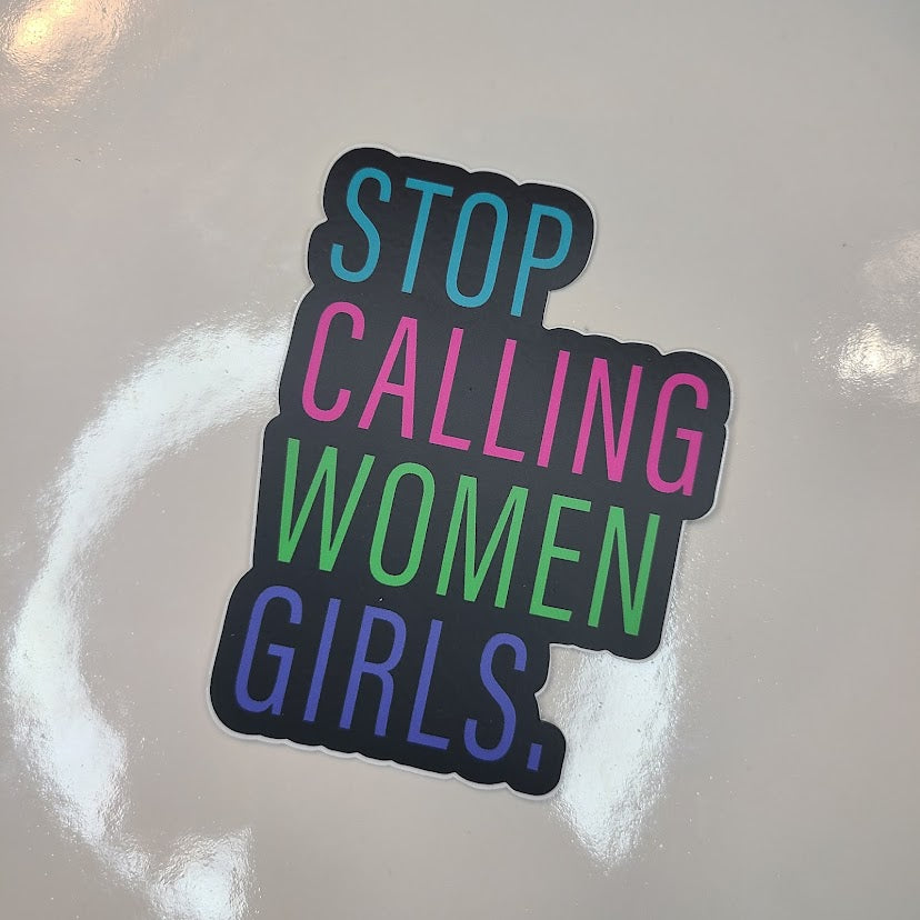stop calling women girls sticker